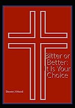 Bitter or Better: It Is Your Choice