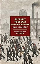 The Right to Be Lazy: And Other Writings