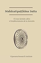 Mahasatipatthana Sutta: El Gran Sermón sobre el Establecimiento de la Atención