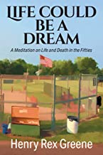 Life Could be a Dream: A Meditation on Life and Death in the Fifties