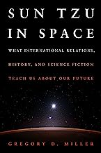 Sun Tzu in Space: What International Relations, History, and Science Fiction Teach Us About Our Future