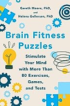 Brain Fitness Puzzles: Stimulate Your Mind With More Than 80 Exercises, Games, and Tests