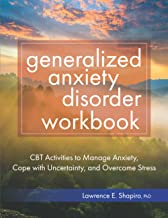 Generalized Anxiety Disorder: Cbt Activities to Manage Anxiety, Cope With Uncertainty, and Overcome Stress