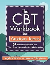 The Cbt Workbook for Anxious Teens: 57 Exercises to Find Relief from Worry, Panic, Negative Thinking & Perfectionism
