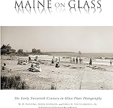 Maine On Glass: The Early Twentieth Century in Glass Plate Photography