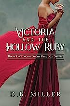 Victoria and the Hollow Ruby: Book One of the Sixth Kingdom