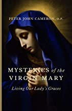 Mysteries of the Virgin Mary: Living Our Lady’s Graces