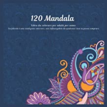 Libro da colorare per adulti per uomo 120 Mandala - La felicità è una condizione interiore, non influenzabile da qualsiasi cosa tu possa comprare.