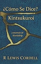 ¿Cómo Se Dice? Kintsukuroi: a memoir of friendship