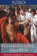 Plutarch's Lives - Volume III (Esprios Classics)