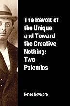 The Revolt of the Unique and Toward the Creative Nothing: Two Polemics