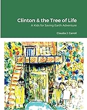 Clinton and the Tree of Life: A Kids for Saving Earth Adventure