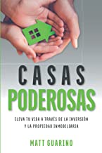 Casas Poderosas: Eleva tu Vida a Traves de la inversion y la Propiedad Inmobiliaria