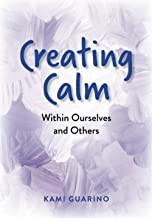Creating Calm: Within Ourselves and Others -- Black and white version