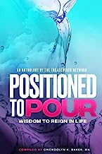 Positioned to Pour: Wisdom to Reign in Life