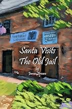Santa Visits the Old County Jail: Santa Visits the Old Jail