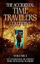The Accidental Time Travelers Collective: Volume One