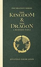 Foundation Series: The Kingdom and The Dragon: A Business Fable: 1