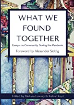 What We Found Together: Essays on Community During the Pandemic