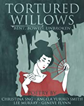 Tortured Willows: Bent. Bowed. Unbroken.