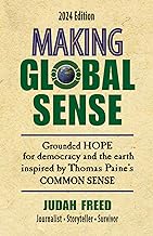 Making Global Sense: Grounded hope for democracy and the earth inspired by Thomas Paine's Common Sense (3rd Edition)