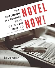 Novel Now: The Outlining Workbook That Gets You Writing, Not Procrastinating