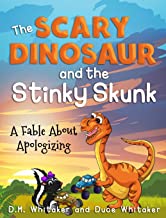 The Scary Dinosaur and The Stinky Skunk: A Fable About Apologizing: 3
