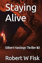 Staying Alive: Gilbert Hastings Thriller #2