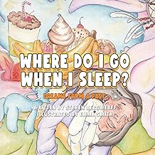 Where Do I Go When I Sleep?: DREAMS FROM A PAST