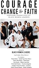Courage, Change, Faith & Leadership: Inspiring Narratives of Black Women Leaders