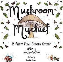 Mushroom Mischief: The exciting first book of the Fairy Folk Family series