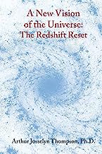A New Vision of the Universe: The Redshift Reset