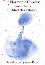 The Harmonic Universe: A Guide to the Redshift Reset theory