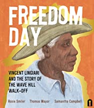 Freedom Day: Vincent Lingiari and the Story of the Wave Hill Walk-off