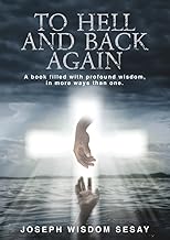 To Hell and Back Again: A True Account of Demonic Possession and Deliverance