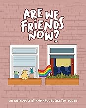 Are We Friends Now?: An Anthology by and About 2slgbtq+ Youth