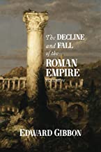 The Decline and Fall of the Roman Empire: Volume IV