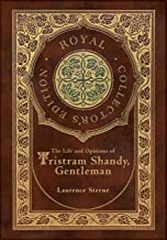 The Life and Opinions of Tristram Shandy, Gentleman (Royal Collector's Edition) (Case Laminate Hardcover with Jacket)