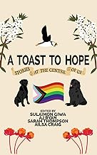 A Toast to Hope: Stories at the Centre of Us