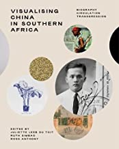 Visualising China in Southern Africa: Circulation, Biography, Transgression