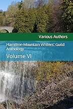 Hamilton Mountain Writers' Guild Anthology: Volume VI