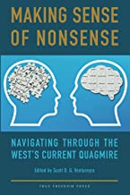 Making Sense of Nonsense: Navigating Through the West’s Current Quagmire