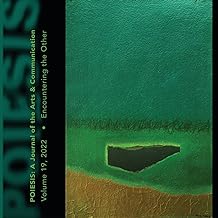 Poiesis A Journal of the Arts & Communication Volume 19, 2022: Encountering the Other