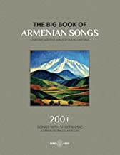 The Big Book Of Armenian Songs: Armenian Composers of XVIII- XX Centuries: Composed and Folk Songs of XVIII-XX Centuries