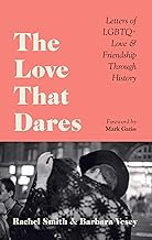 The Love That Dares: Letters of Lgbtq+ Love & Friendship Through History