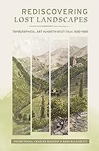 Rediscovering Lost Landscapes: Topographical Art in north-west Italy, 1800-1920