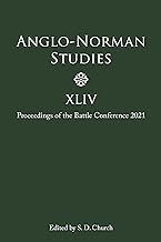 Anglo-Norman Studies XLIV: Proceedings of the Battle Conference 2021