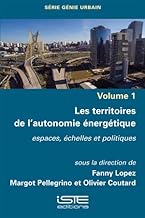 Génie Urbain: Volume 1, Les territoires de l’autonomie énergétique : espaces, échelles et politiques