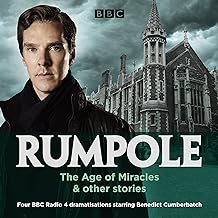 Rumpole: The Age of Miracles & other stories: Three BBC Radio 4 dramatisations