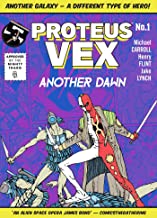 Proteus Vex: Another Dawn (Volume 1)